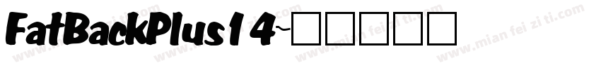 FatBackPlus14字体转换 FatBackPlus14字体转换