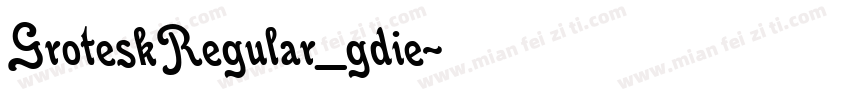 GroteskRegular_gdie字体转换