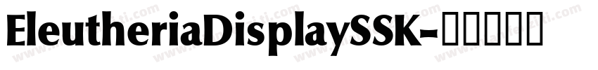 EleutheriaDisplaySSK字体转换