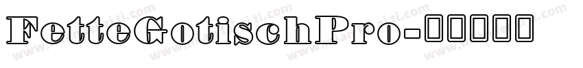 FetteGotischPro字体转换