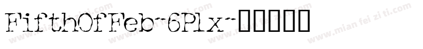 FifthOfFeb-6P1x字体转换