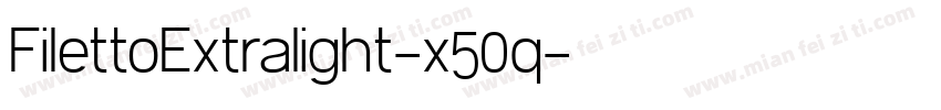 FilettoExtralight-x50q字体转换