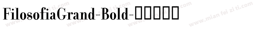 FilosofiaGrand-Bold字体转换