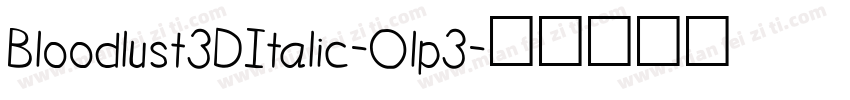 Bloodlust3DItalic-Olp3字体转换