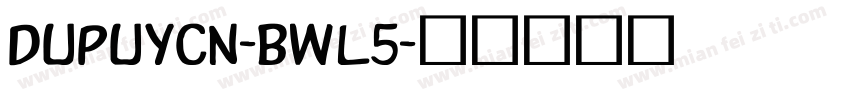 DupuyCn-BWl5字体转换