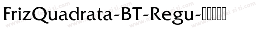 FrizQuadrata-BT-Regu字体转换