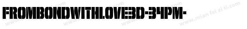 FromBondWithLove3D-34PM字体转换