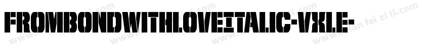 FromBondWithLoveItalic-VXle字体转换