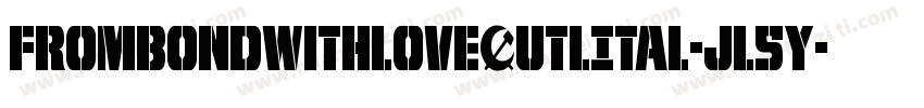 FromBondWithLoveOutlItal-jl5y字体转换