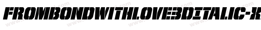 FromBondWithLove3DItalic-xmaO字体转换