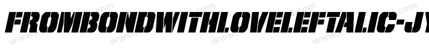 FromBondWithLoveLeftalic-JYgK字体转换