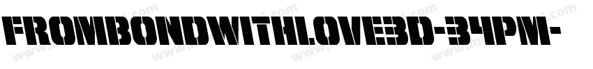 FromBondWithLove3D-34PM字体转换