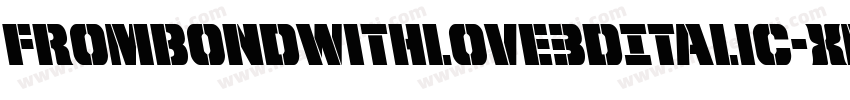 FromBondWithLove3DItalic-xmaO字体转换