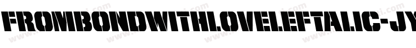 FromBondWithLoveLeftalic-JYgK字体转换