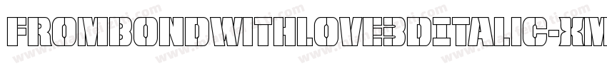 FromBondWithLove3DItalic-xmaO字体转换