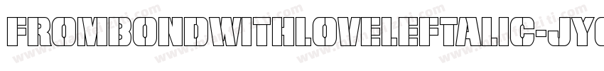 FromBondWithLoveLeftalic-JYgK字体转换