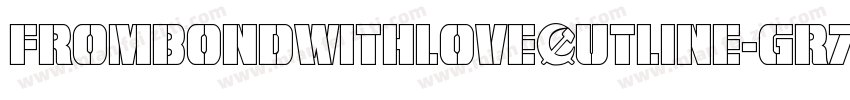 FromBondWithLoveOutline-GR7A字体转换