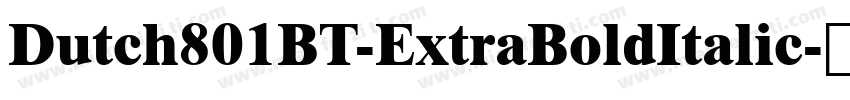 Dutch801BT-ExtraBoldItalic字体转换