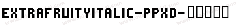 ExtraFruityItalic-pPxd字体转换