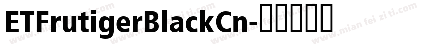 ETFrutigerBlackCn字体转换