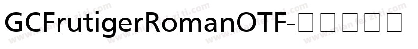GCFrutigerRomanOTF字体转换