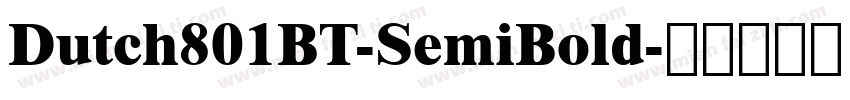 Dutch801BT-SemiBold字体转换