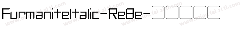 FurmaniteItalic-Re8e字体转换