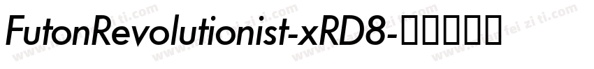 FutonRevolutionist-xRD8字体转换