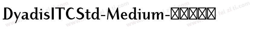 DyadisITCStd-Medium字体转换