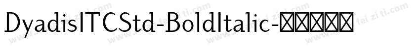 DyadisITCStd-BoldItalic字体转换