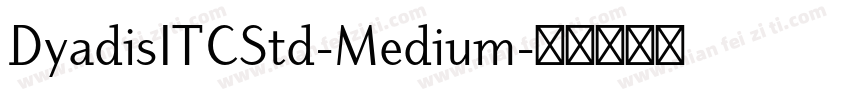 DyadisITCStd-Medium字体转换