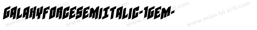 GalaxyForceSemiItalic-1geM字体转换