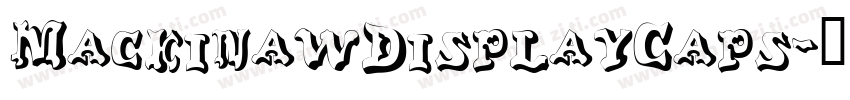 MackinawDisplayCaps字体转换