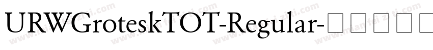 URWGroteskTOT-Regular字体转换