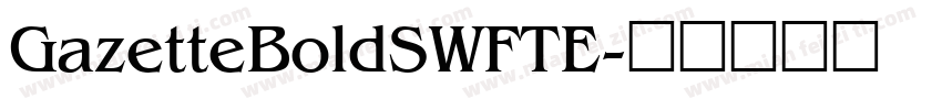 GazetteBoldSWFTE字体转换