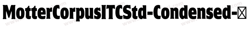MotterCorpusITCStd-Condensed字体转换