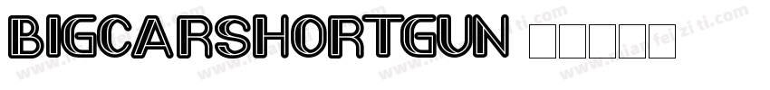BIGCARShortGun字体转换
