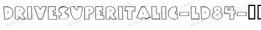 DriveSuperItalic-Ld84字体转换