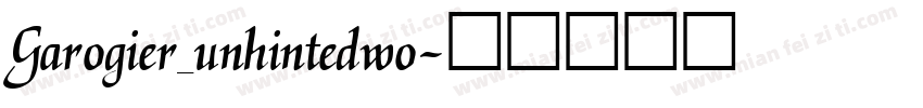 Garogier_unhintedwo字体转换