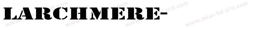 Larchmere字体转换