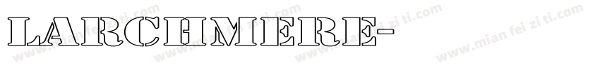 Larchmere字体转换