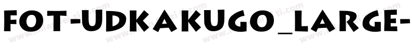 FOT-UDKakugo_Large字体转换
