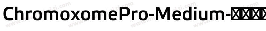 ChromoxomePro-Medium字体转换