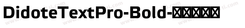 DidoteTextPro-Bold字体转换