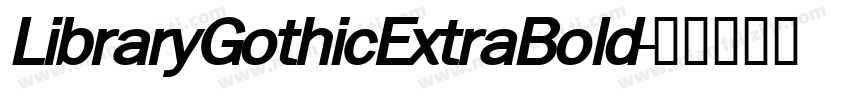 LibraryGothicExtraBold字体转换