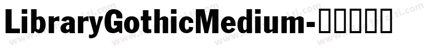 LibraryGothicMedium字体转换