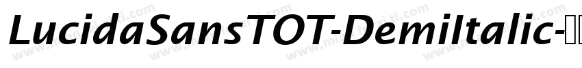 LucidaSansTOT-DemiItalic字体转换