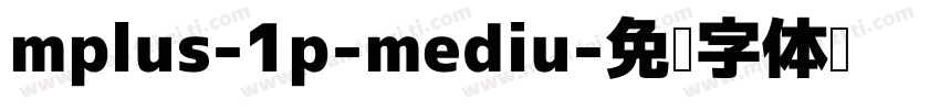 mplus-1p-mediu字体转换