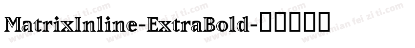 MatrixInline-ExtraBold字体转换