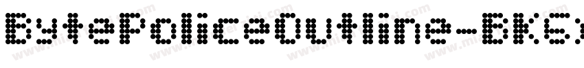 BytePoliceOutline-BK6x字体转换